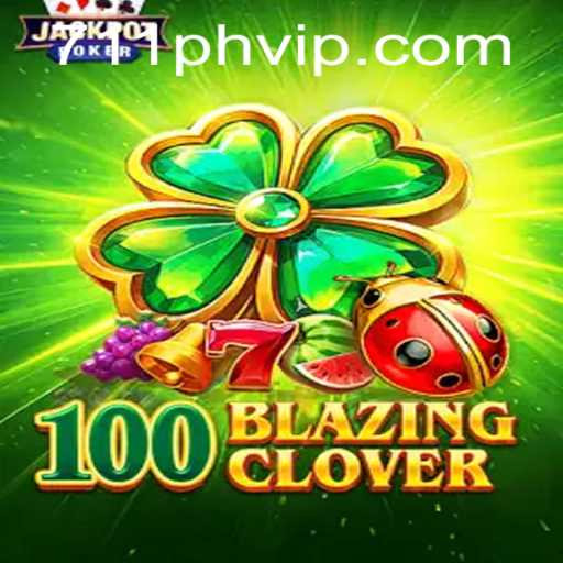 Exploring the Thrills of 100BlazingClover: A Detailed Guide
